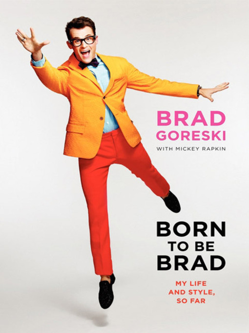 Title details for Born to Be Brad by Brad Goreski - Available